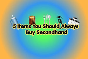 5 Items You Should Always Buy Secondhand - Big Reuse