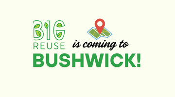 Announcing Big Reuse Bushwick - Big Reuse