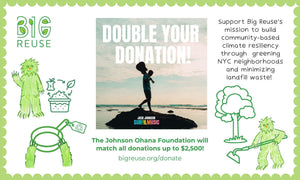 Get Your Donation MATCHED for NYC Climate Resiliency - Big Reuse